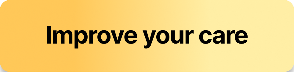 Improve your care